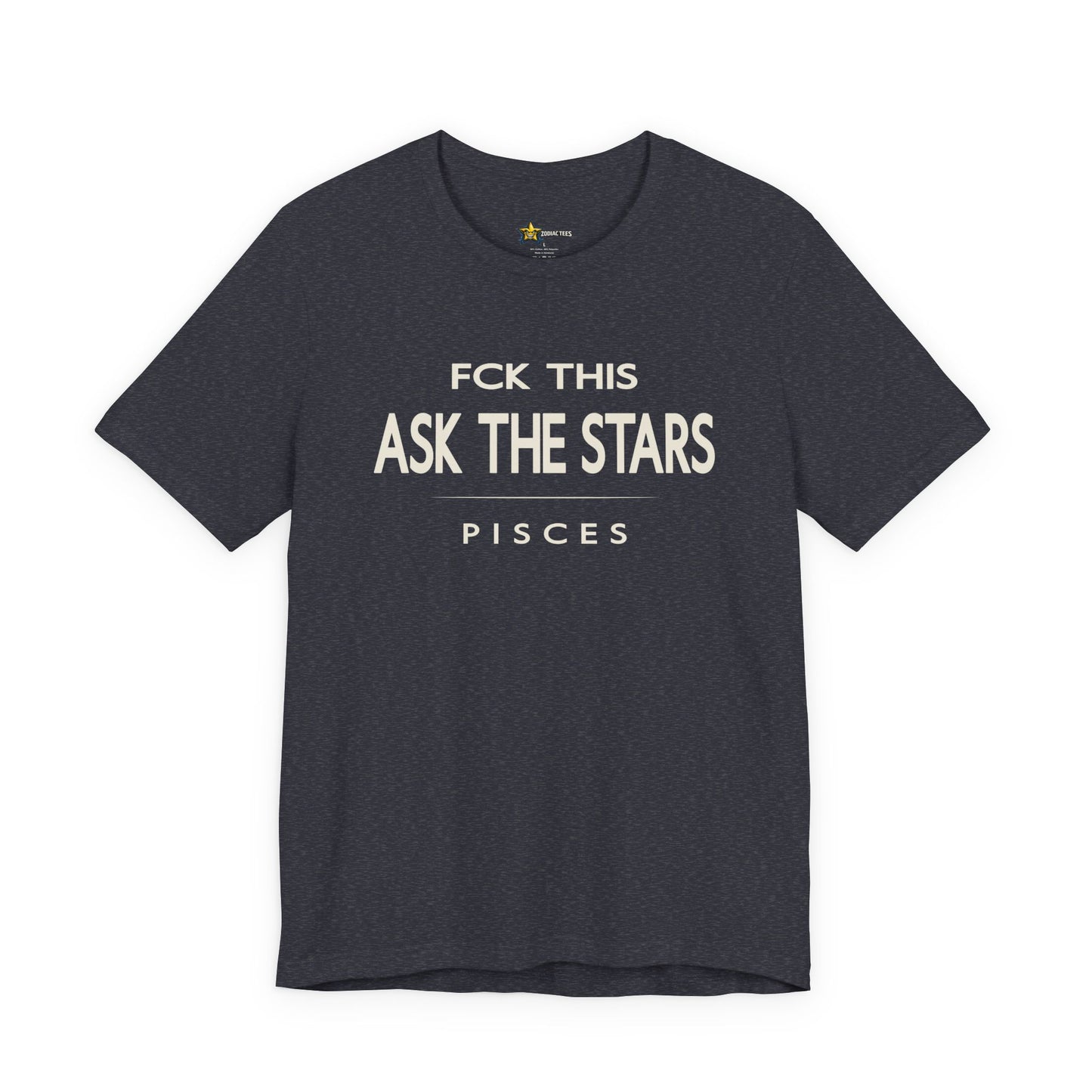 Pisces FCK This Ask the Stars T-Shirt