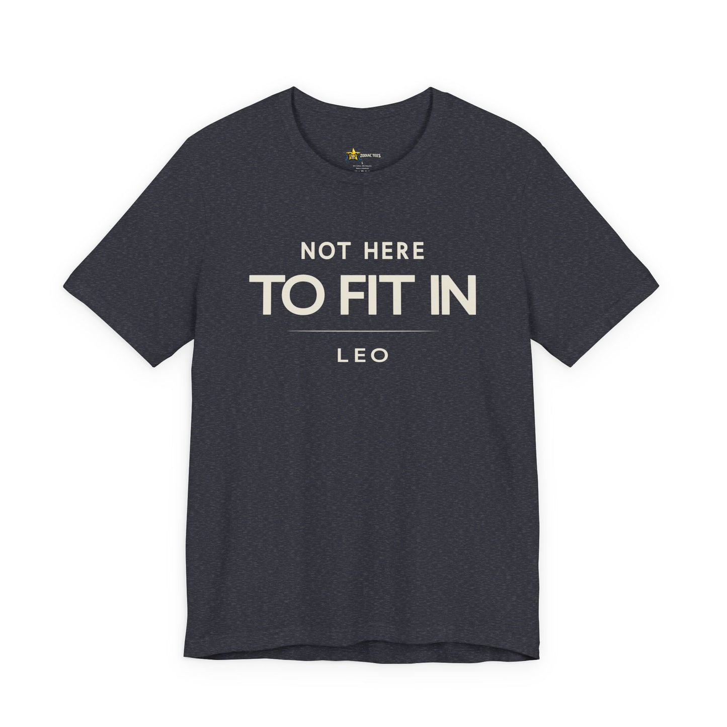 Leo Not Here to Fit In T-Shirt