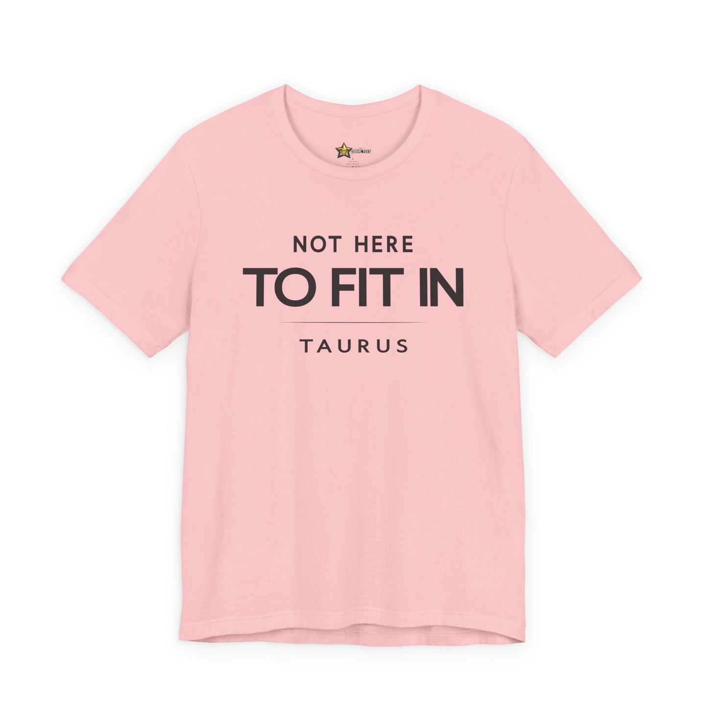 Taurus Grounded Zodiac T-Shirt – Not Here to Fit In Tee