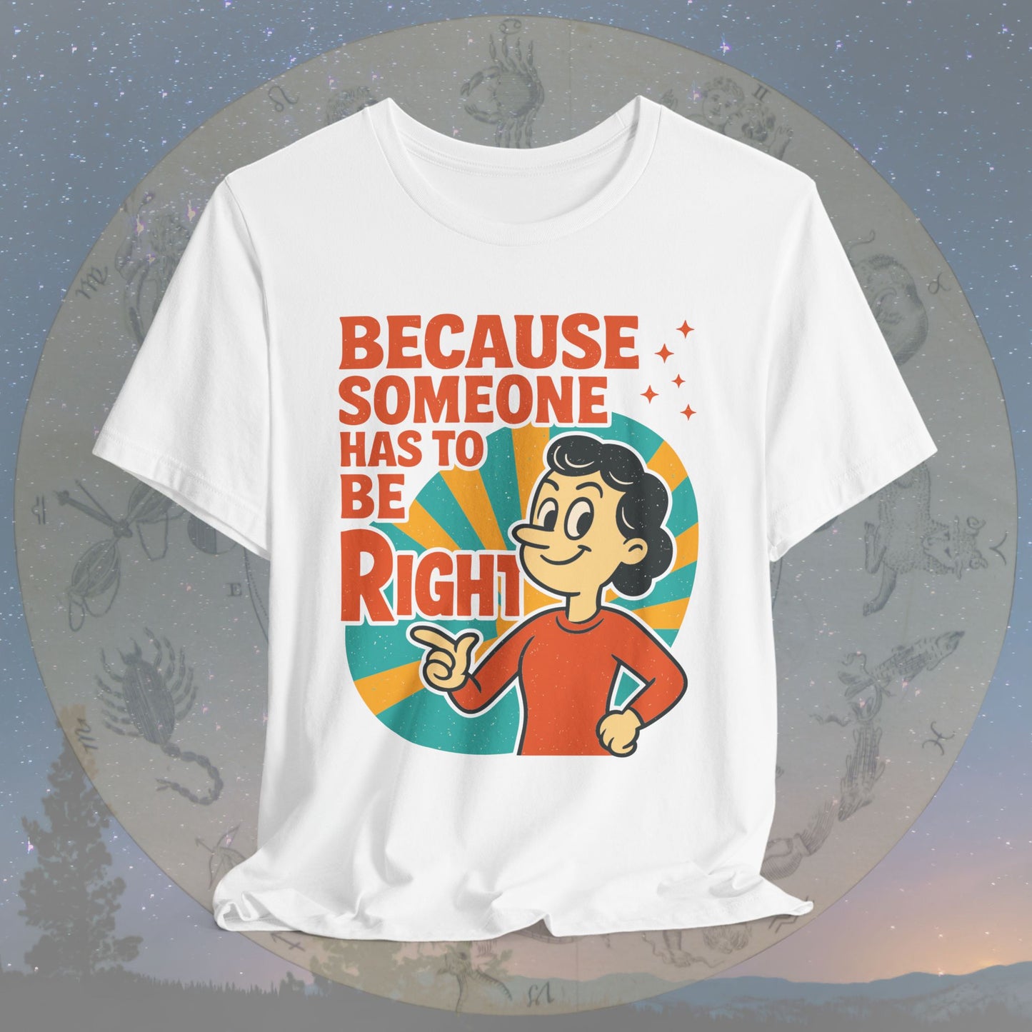 Funny Virgo Because Someone Has to Be Right T-Shirt