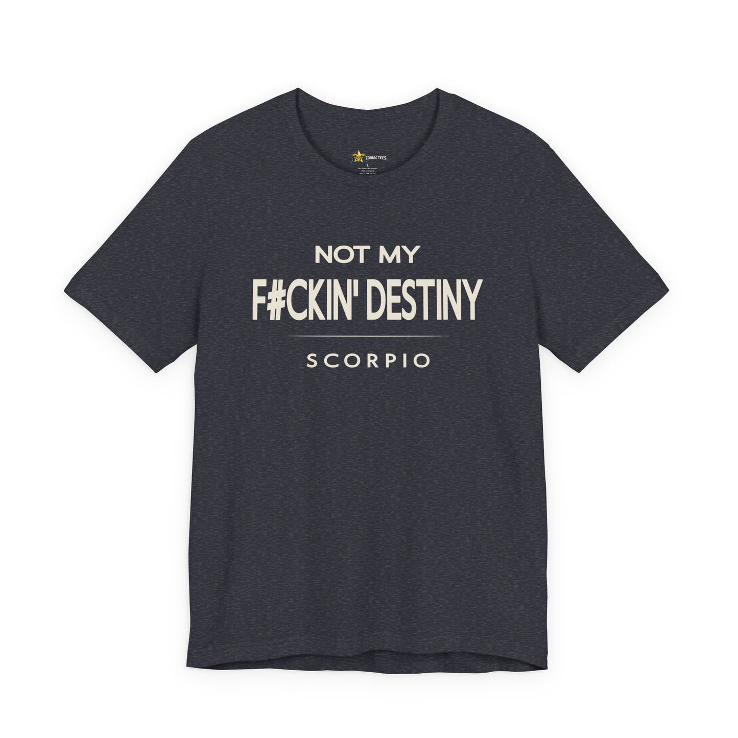 Scorpio F#CKIN' Destiny T-Shirt