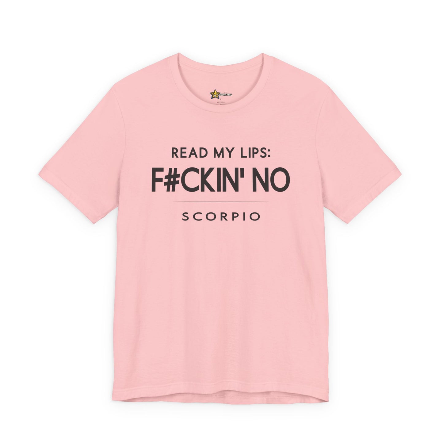 Scorpio Attitude Zodiac T-Shirt – Read My Lips F#ckin’ No Tee