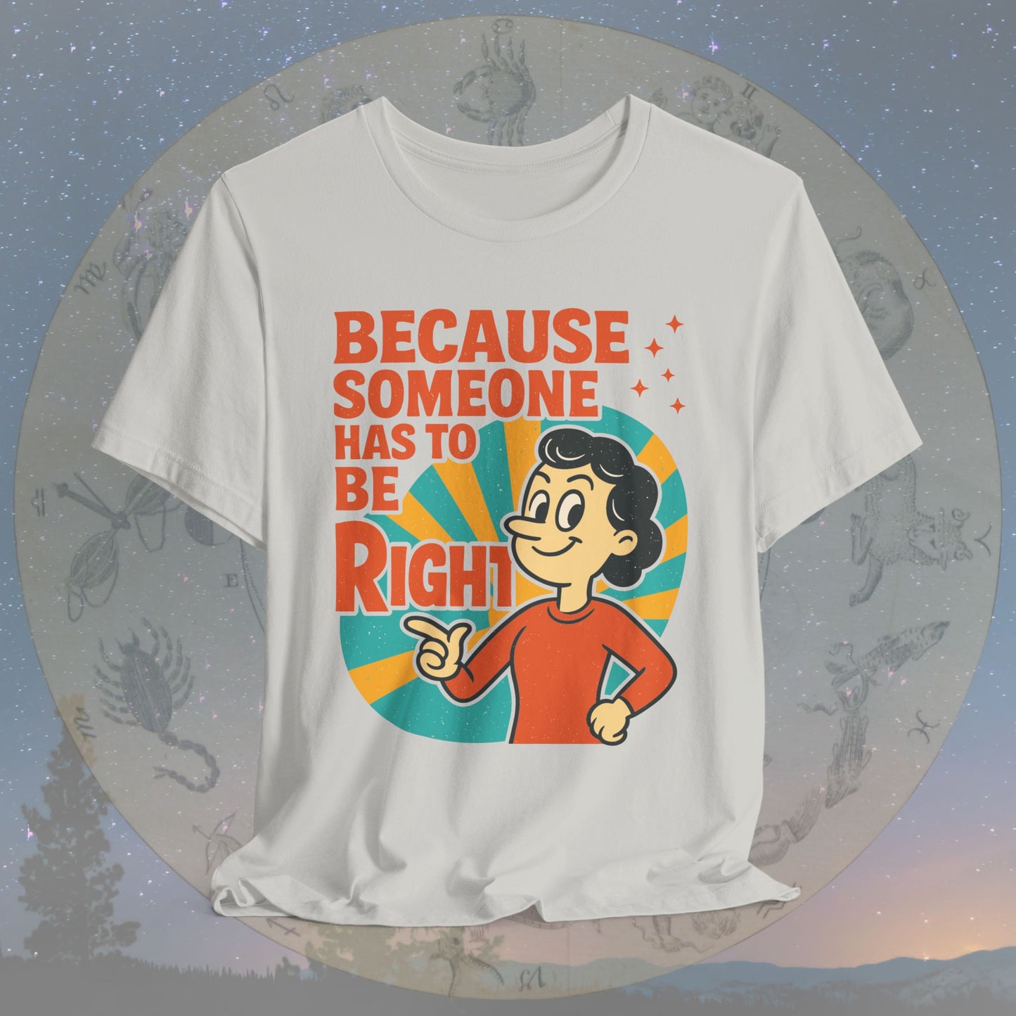Funny Virgo Because Someone Has to Be Right T-Shirt