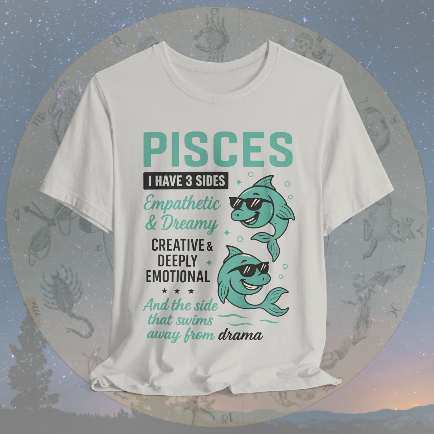 I Have 3 Sides – Drama-Free Pisces T-Shirt