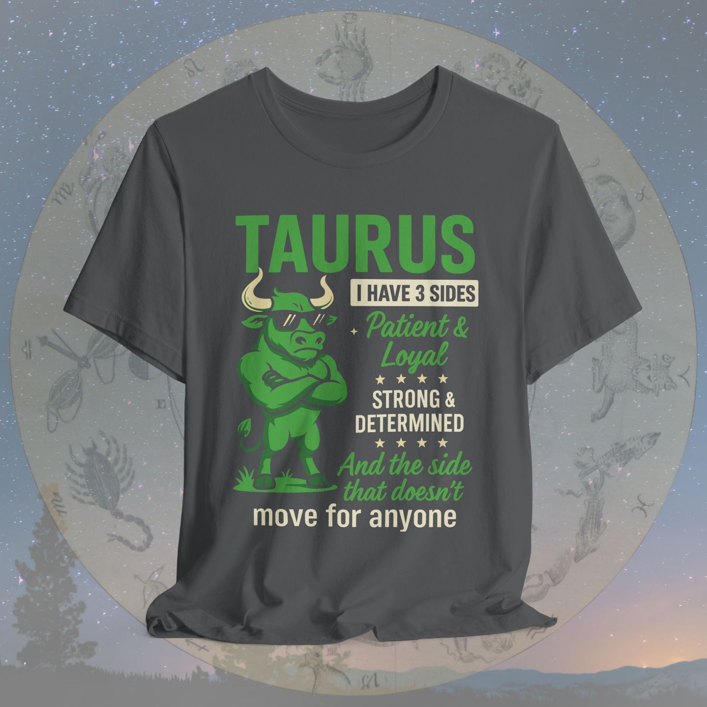 I Have 3 Sides – Unshakable Taurus T-Shirt