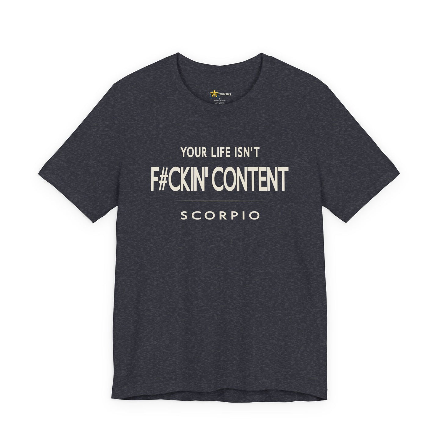 Scorpio F#CKIN’ Content T-Shirt