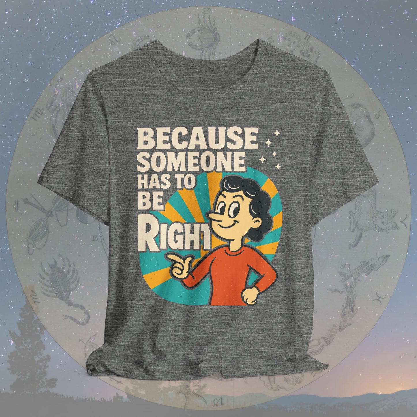 Funny Virgo Because Someone Has to Be Right T-Shirt
