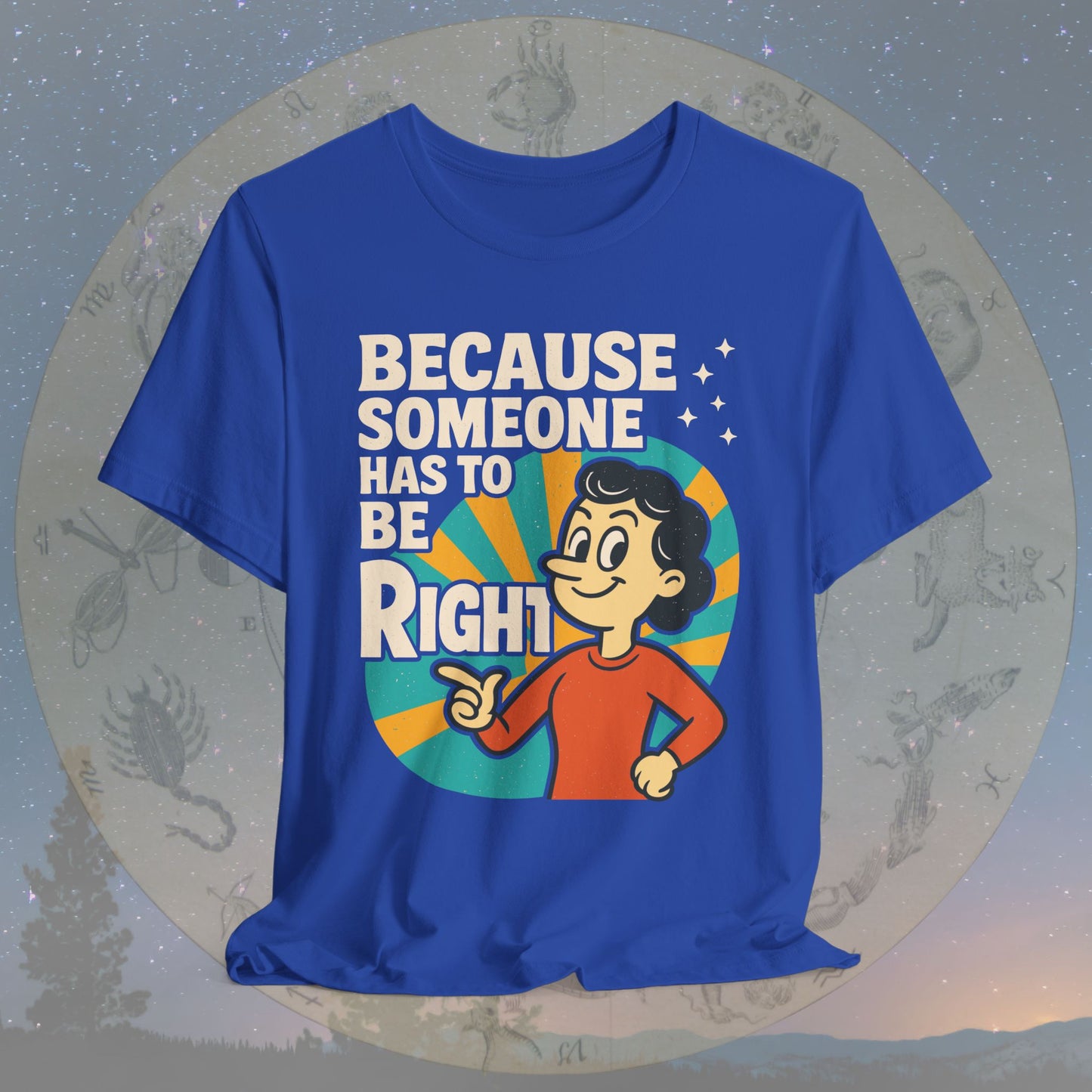 Funny Virgo Because Someone Has to Be Right T-Shirt