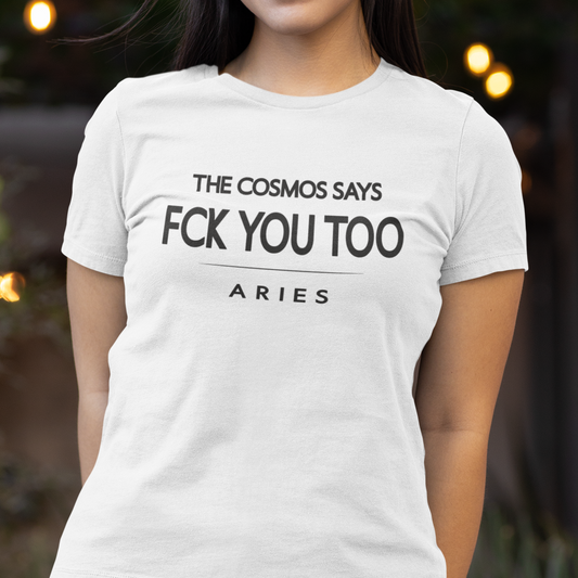 Model wearing Aries zodiac t-shirt with bold typography quote “The cosmos says FCK you too”.