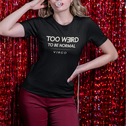 Model wearing Virgo zodiac t-shirt with “Too Weird To Be Normal” quote design