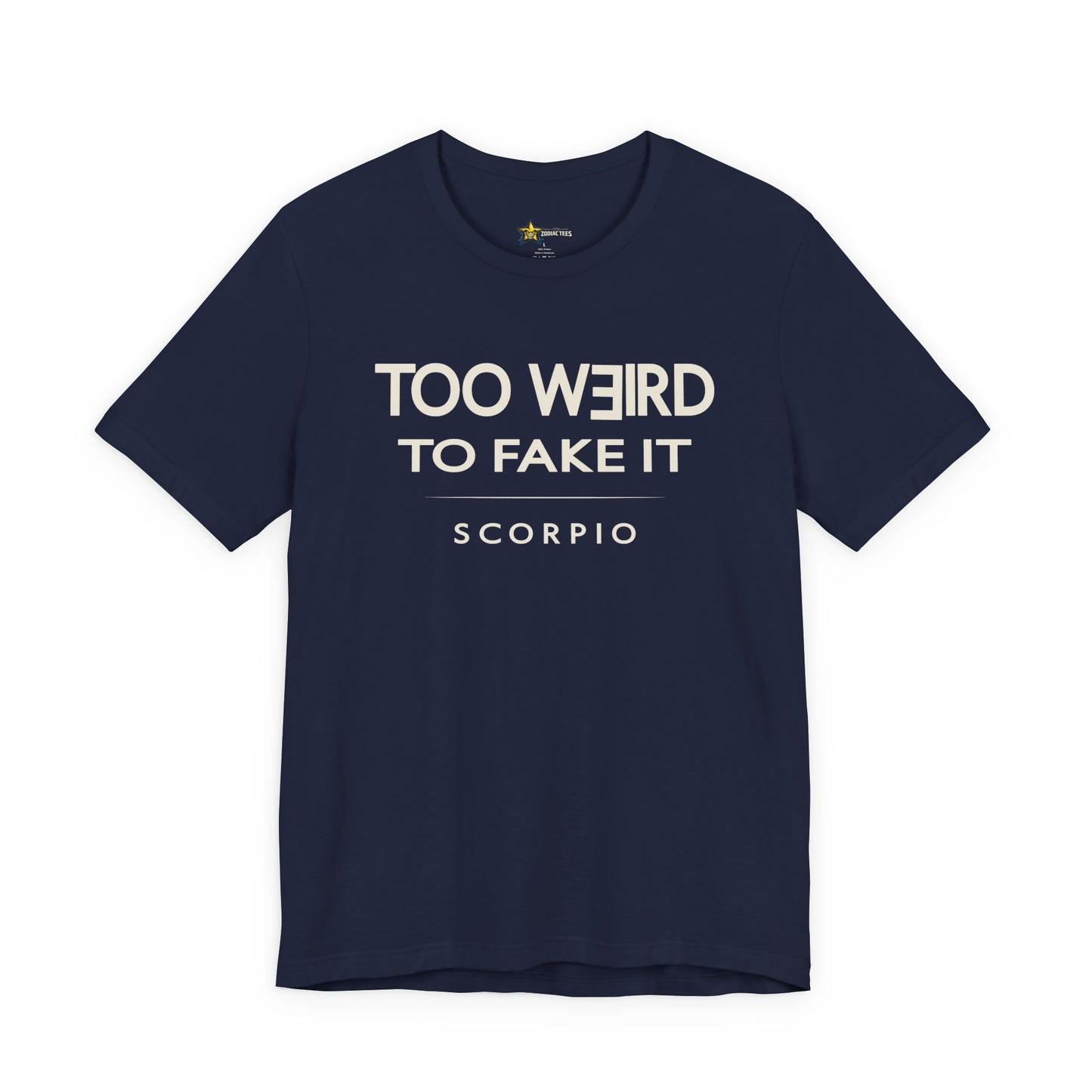 Scorpio Too Weird to Fake It T-Shirt