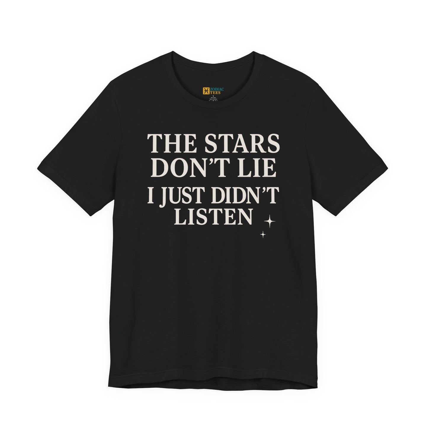 Black T-shirt with the quote “The Stars Don’t Lie, I Just Didn’t Listen” printed in cream text.
