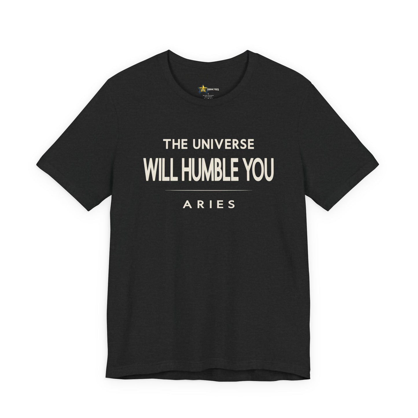 Aries Bold Statement T-Shirt – The Universe Will Humble You Tee