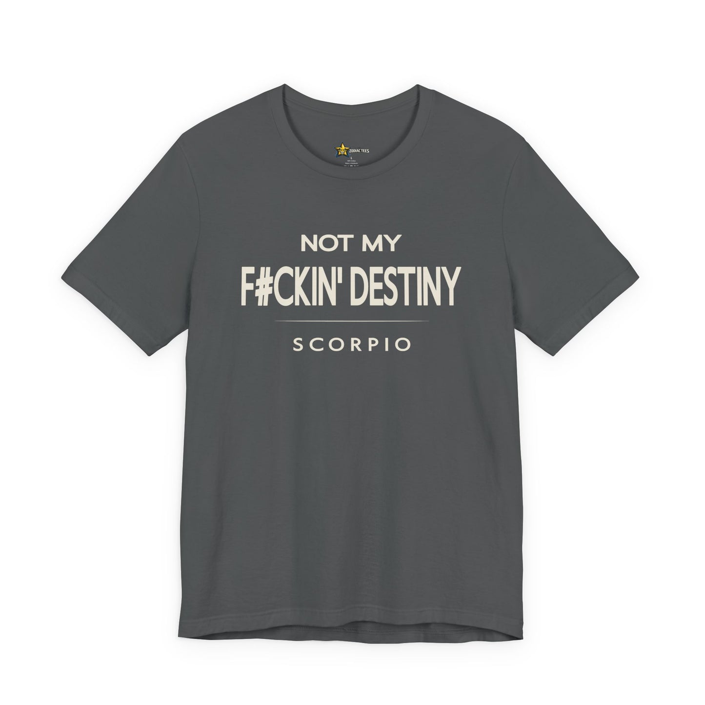 Scorpio F#CKIN' Destiny T-Shirt