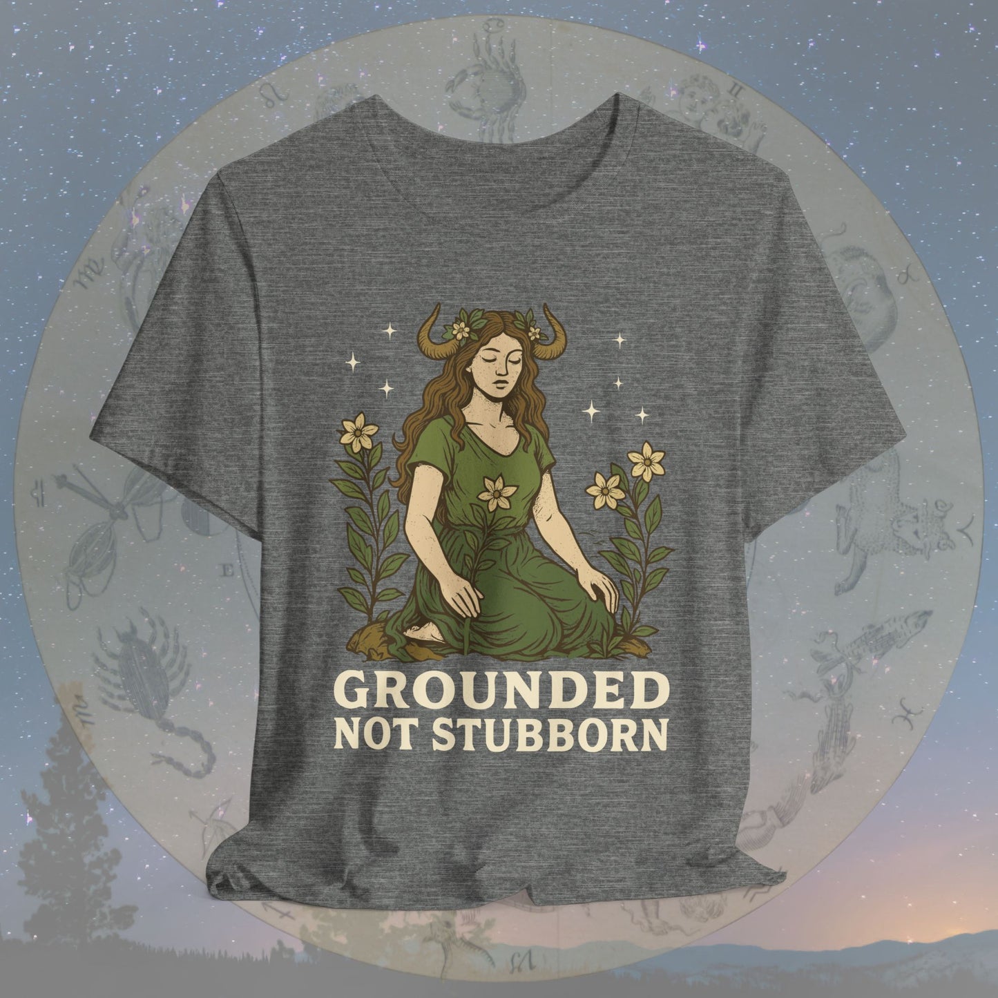 Truly Grounded Not Stubborn Taurus T-Shirt