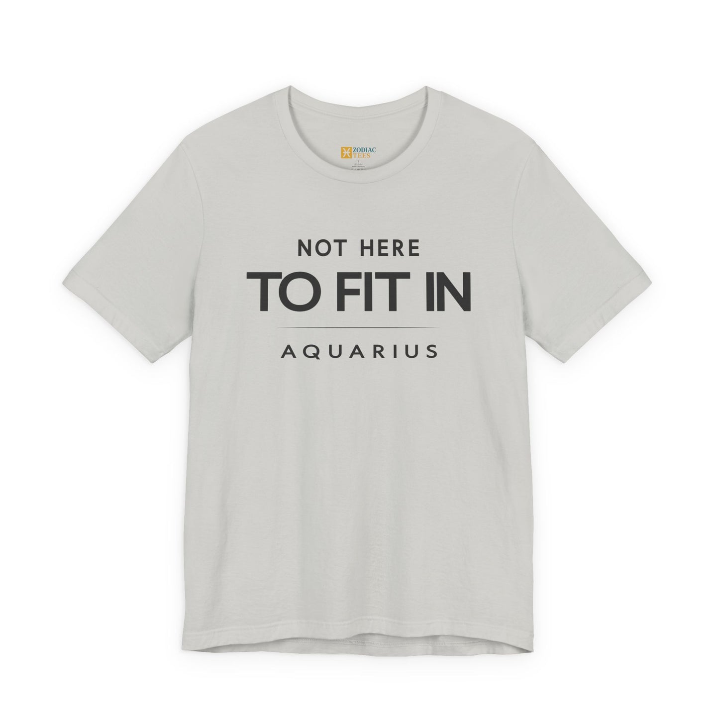 Aquarius Not Here to Fit In T-Shirt – Rebel Zodiac Attitude Tee