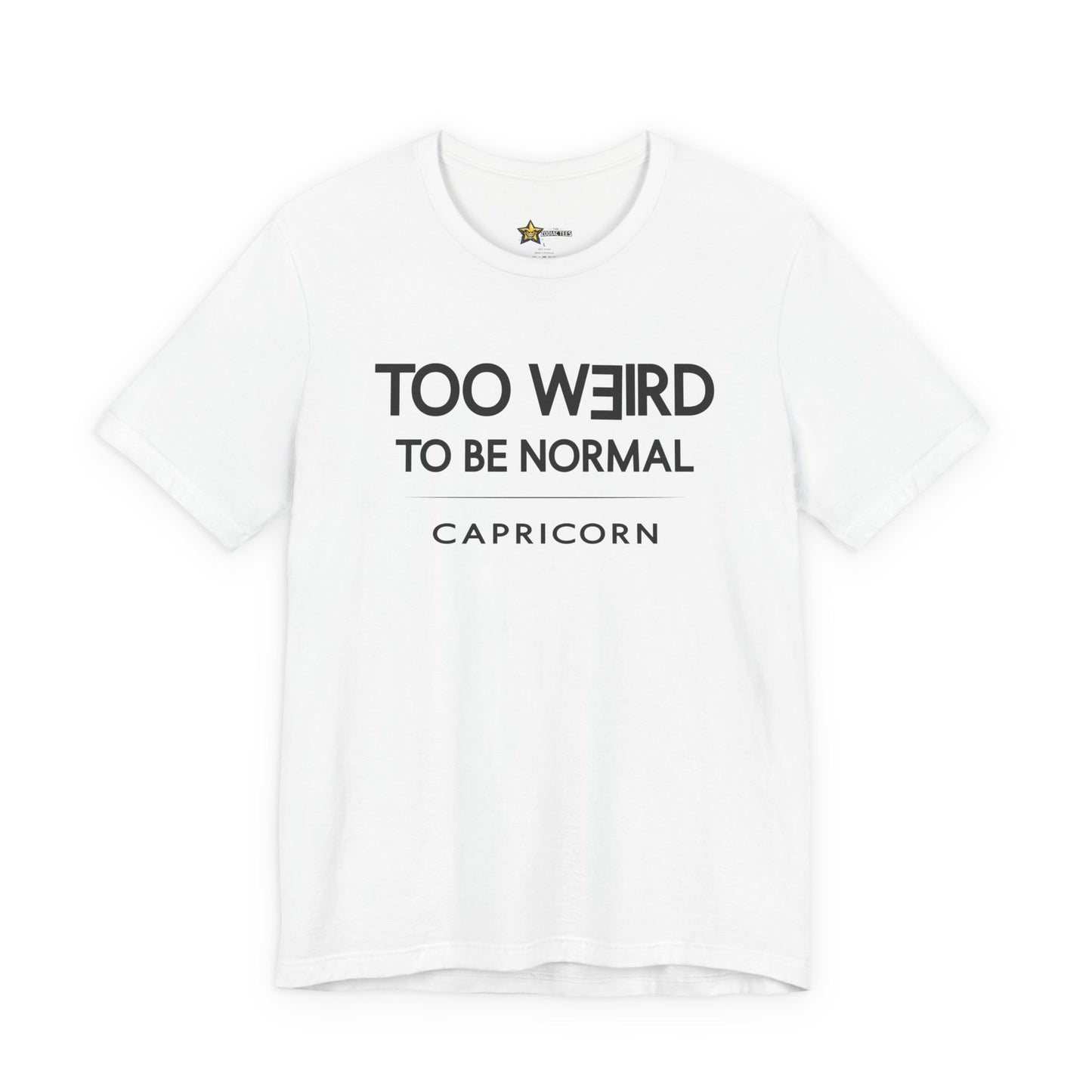 Capricorn Too Weird to Be Normal T-Shirt