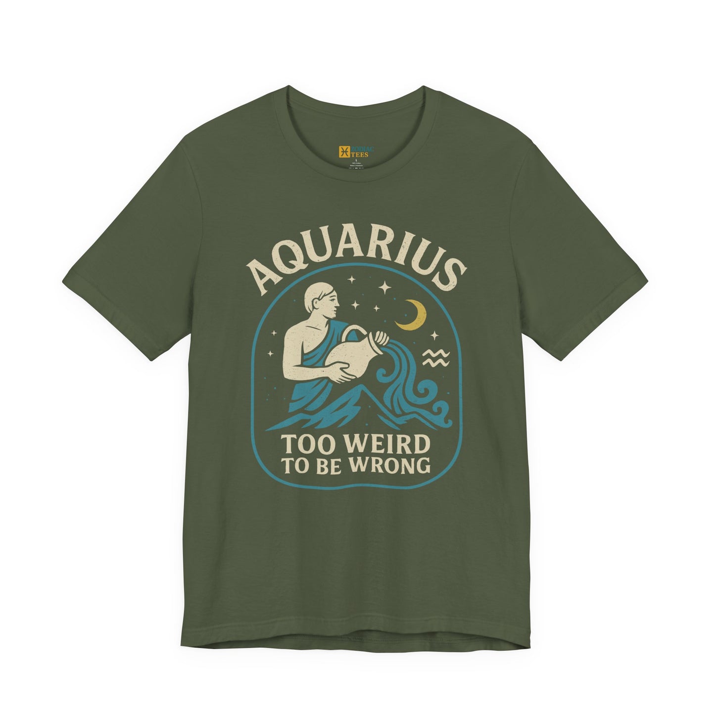 Aquarius Too Weird to Be Wrong T-Shirt – Unconventional Zodiac Energy Tee