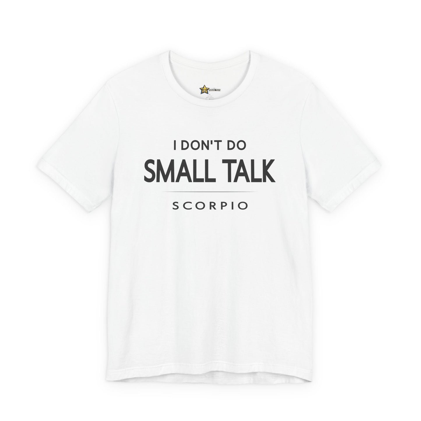 Scorpio I Don't Do Small Talk T-Shirt