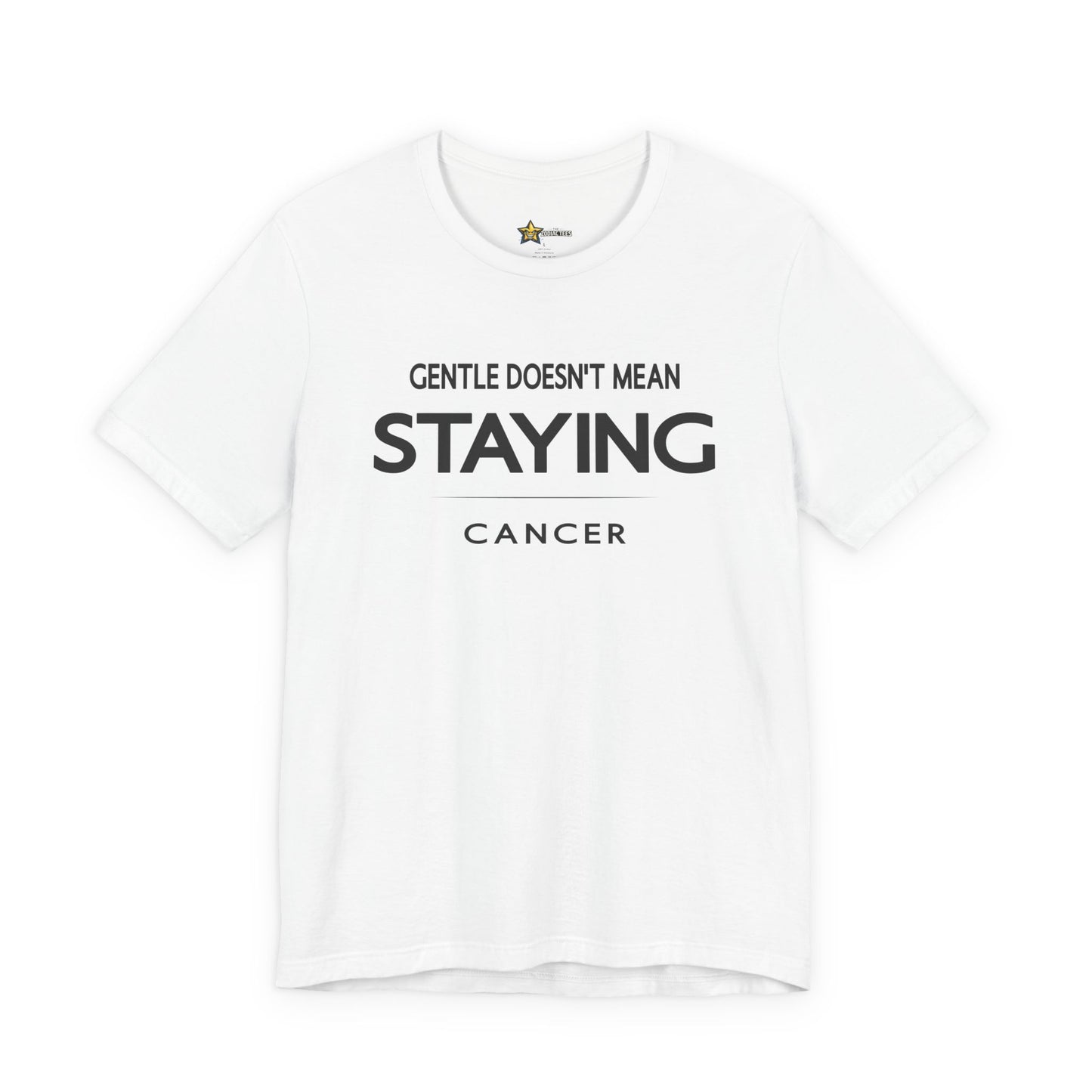 Cancer Gentle Doesn’t Mean Staying T-Shirt