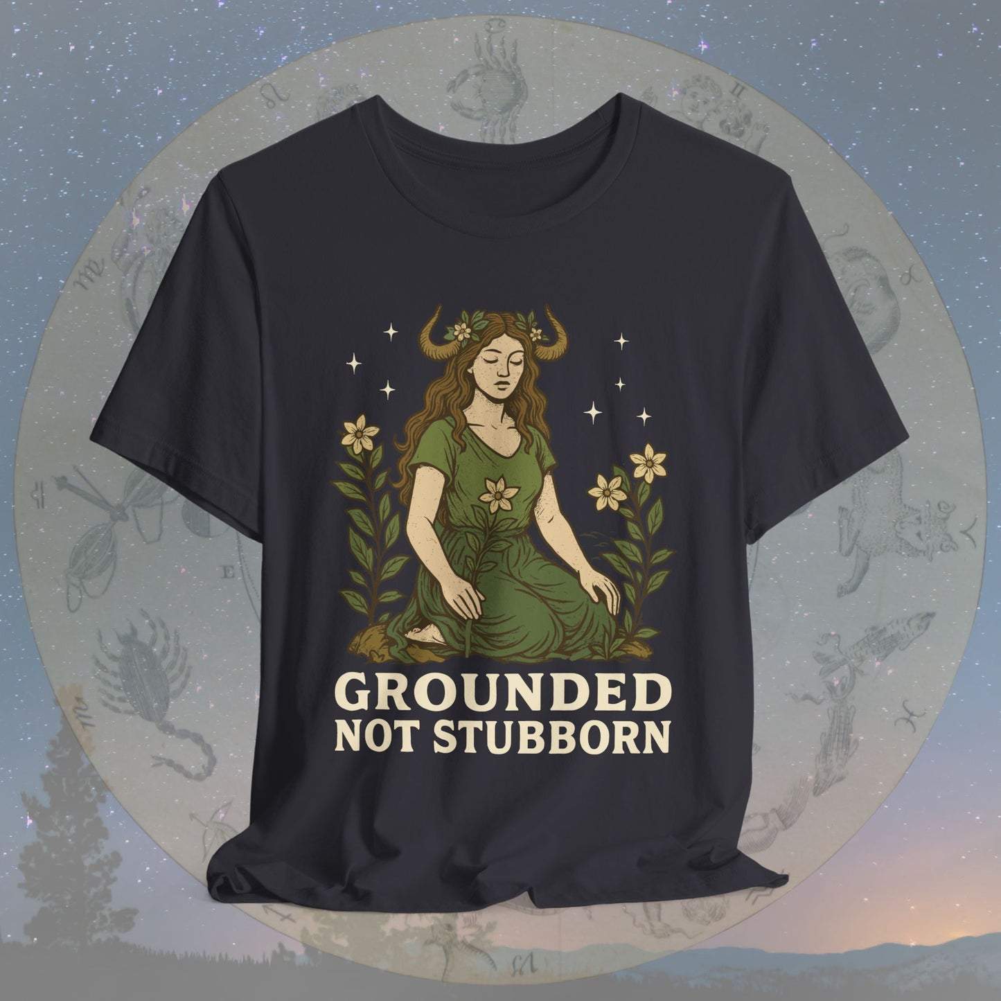 Truly Grounded Not Stubborn Taurus T-Shirt