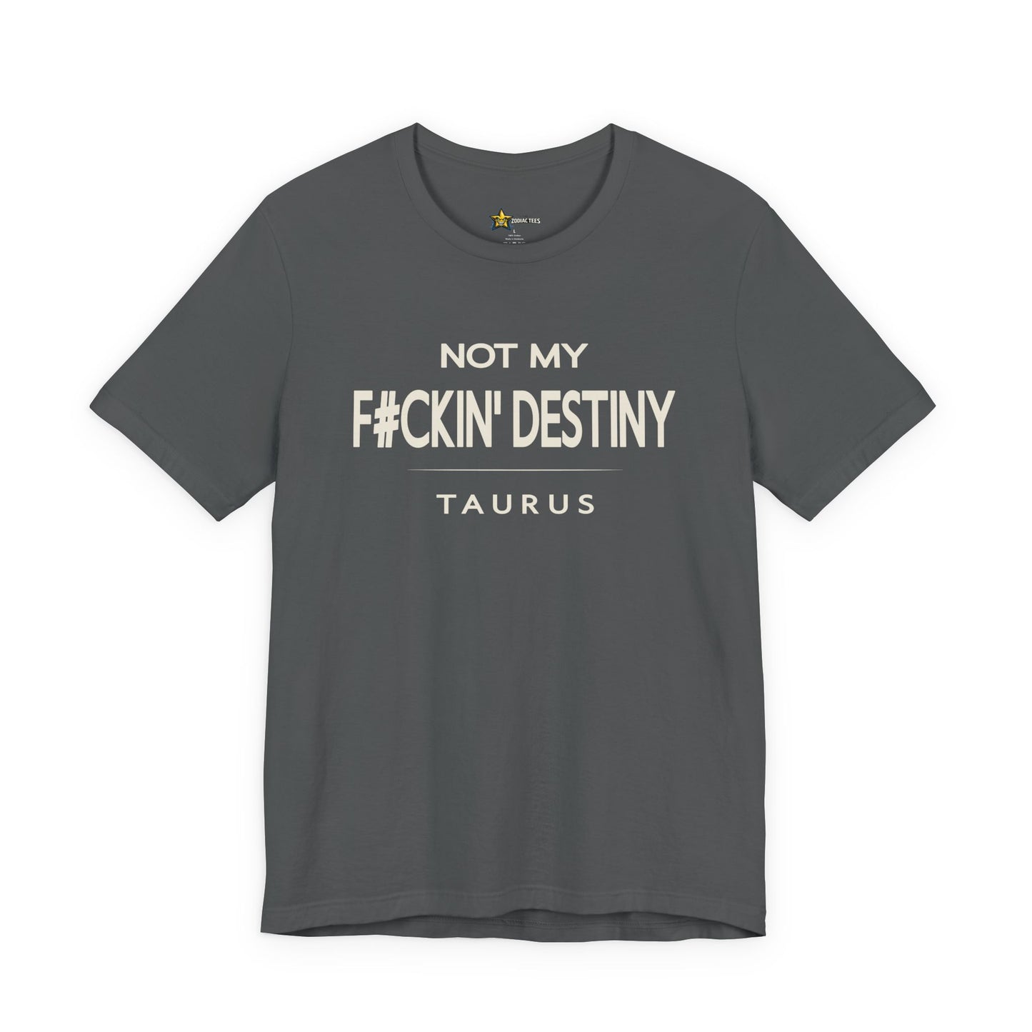 Taurus F#CKIN' Destiny T-Shirt