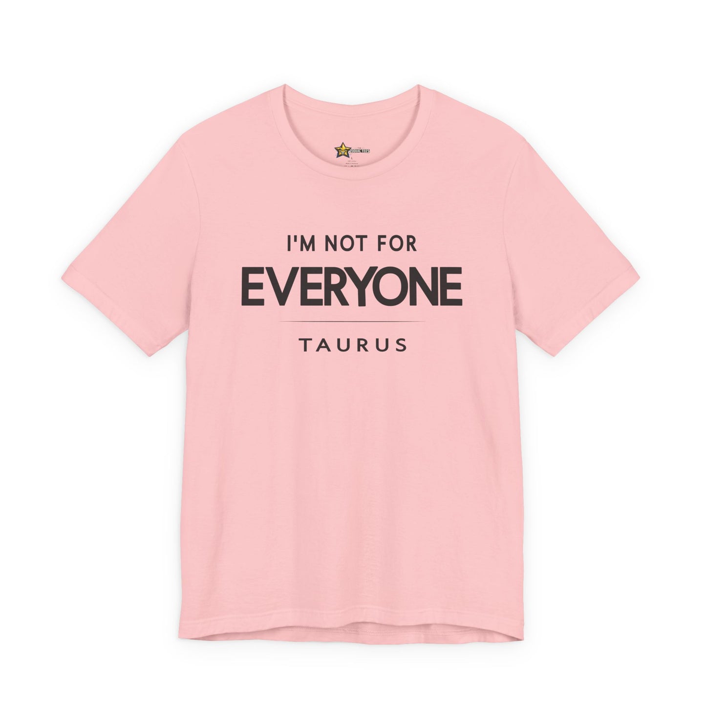 Taurus Selective Zodiac T-Shirt – Not for Everyone Tee
