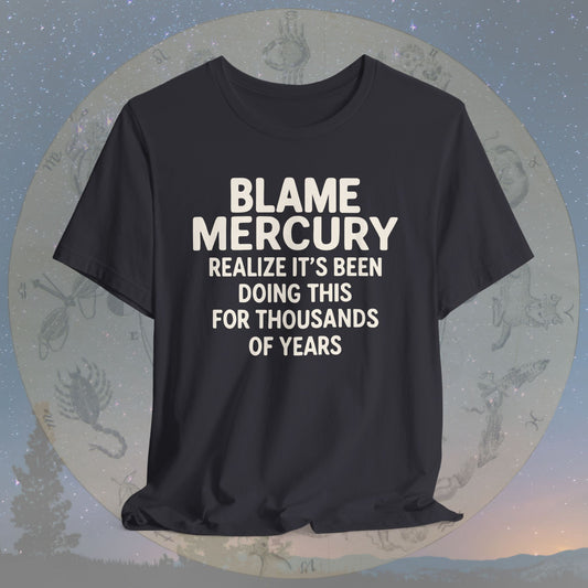 Blame Mercury Since Forever T-Shirt