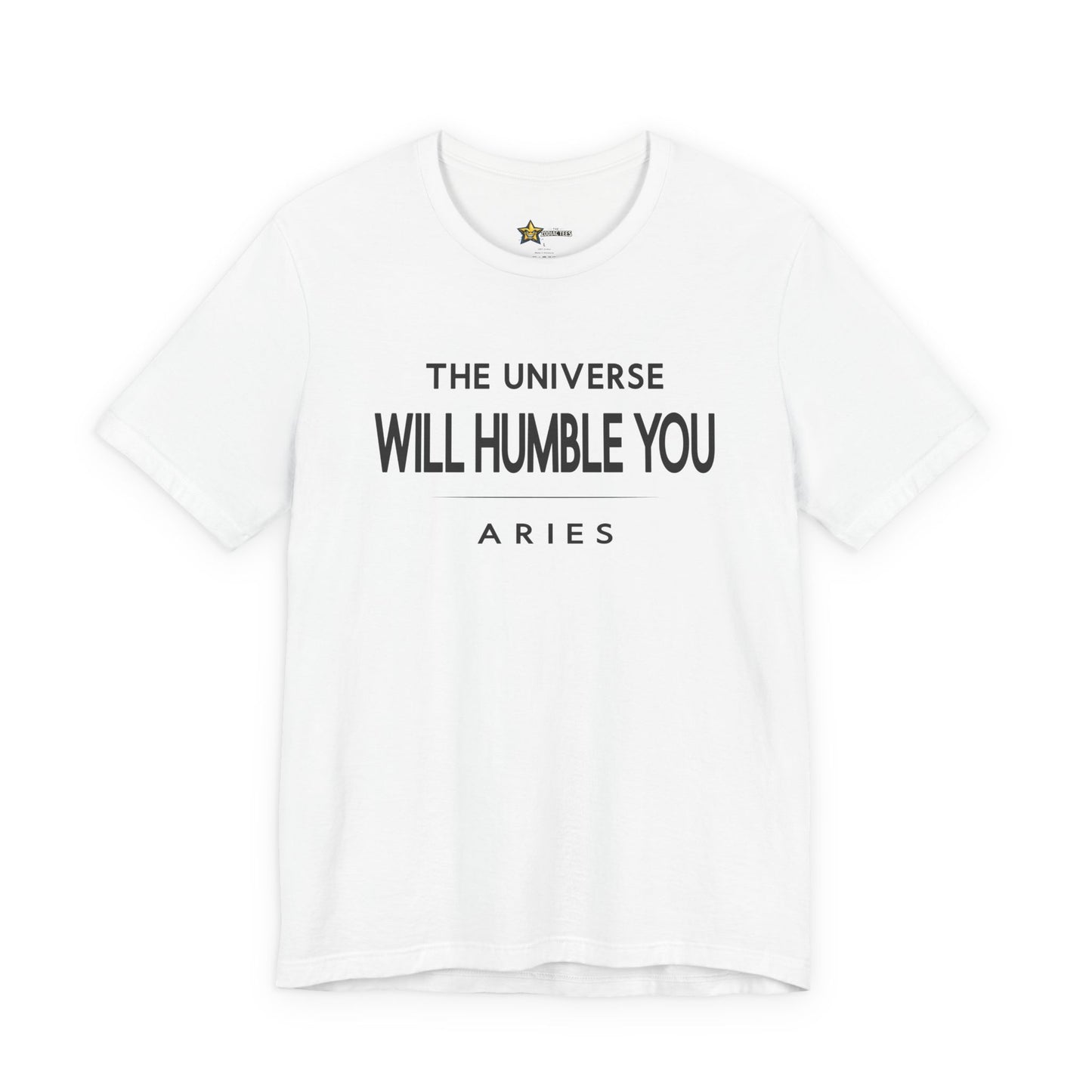Aries Bold Statement T-Shirt – The Universe Will Humble You Tee