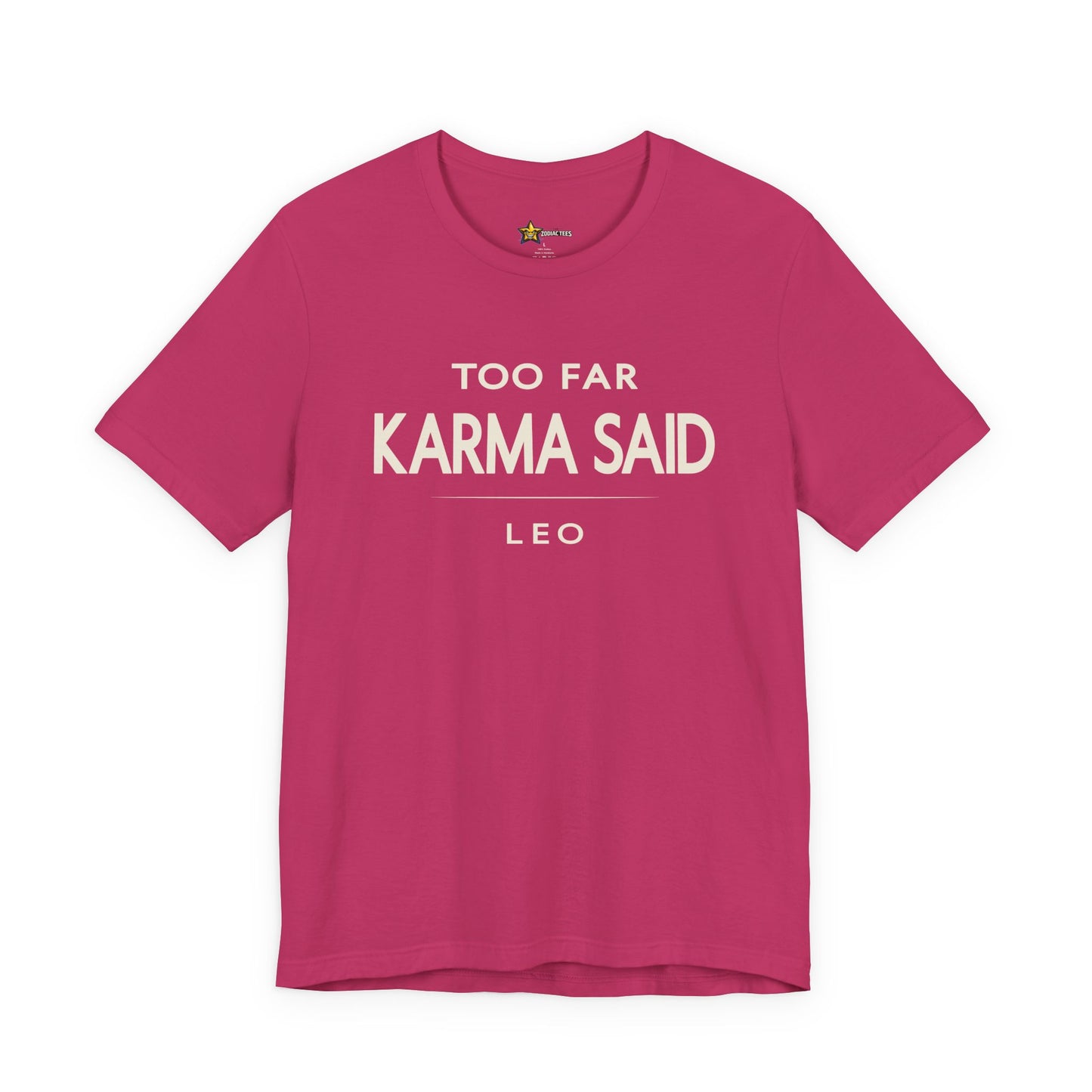 Leo Too Far Karma Said T-Shirt