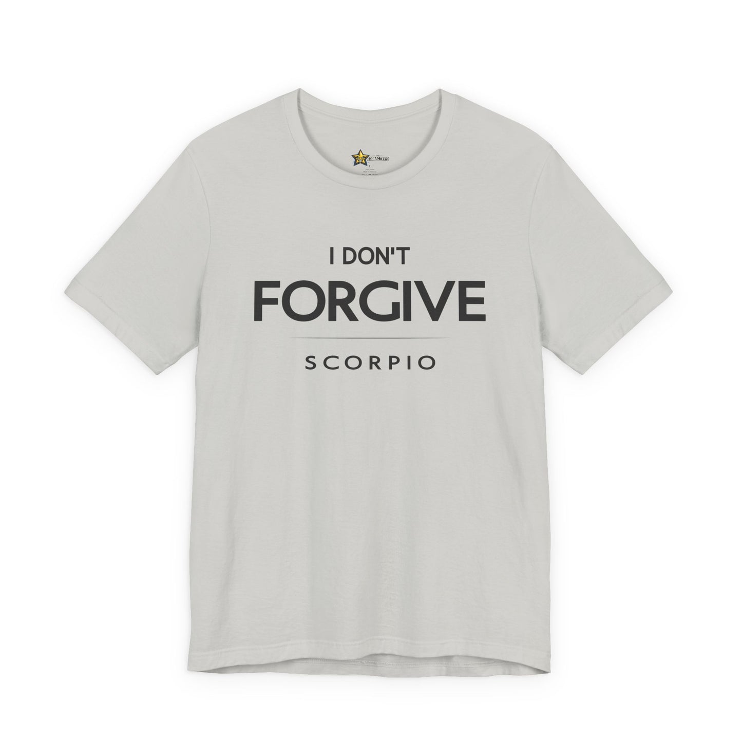 Scorpio No-Nonsense Zodiac T-Shirt – I Don’t Forgive Tee