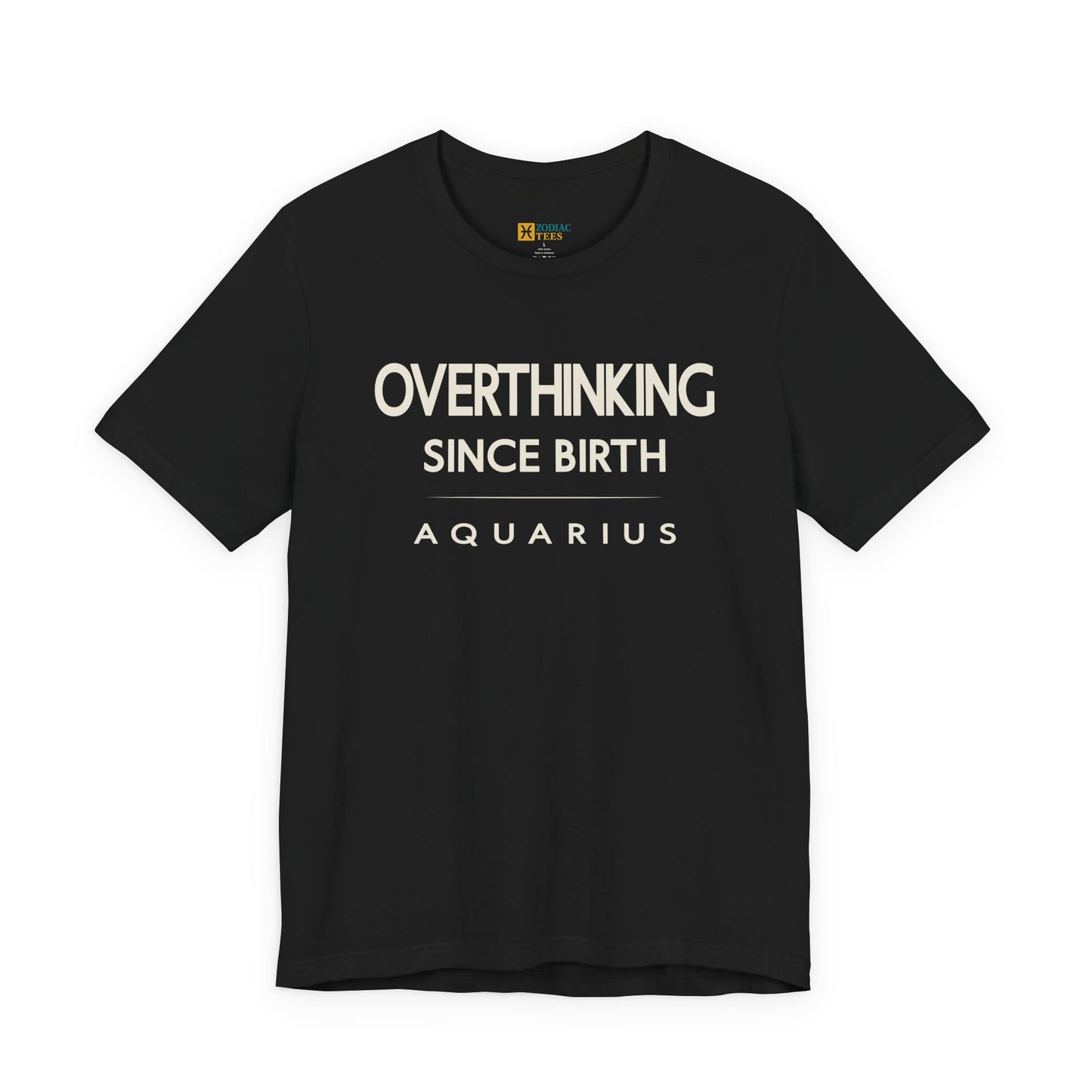 Aquarius astrology T-shirt with overthinking since birth quote on white background.