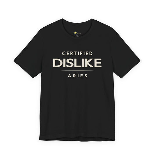 Aries astrology t-shirt with Certified Dislike typography on black background
