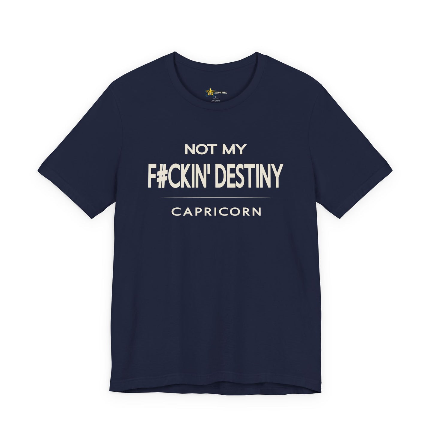 Capricorn F#CKIN' Destiny T-Shirt