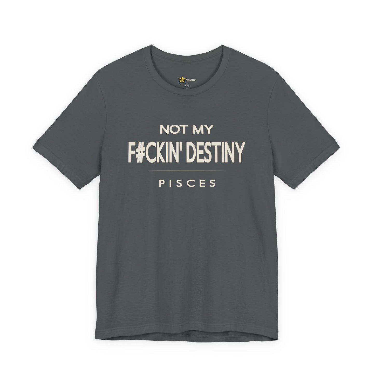 Pisces F#CKIN' Destiny T-Shirt