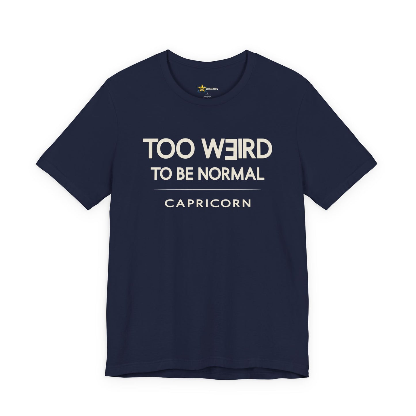Capricorn Too Weird to Be Normal T-Shirt