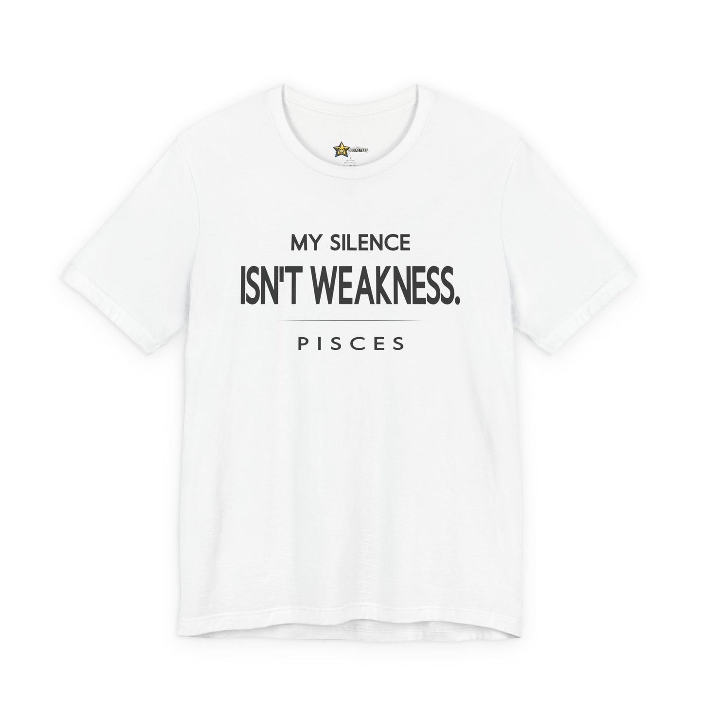 Pisces My Silence Isn’t Weakness T-Shirt