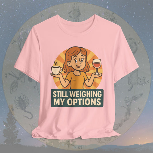 Cute Libra Still Weighing My Options T-Shirt