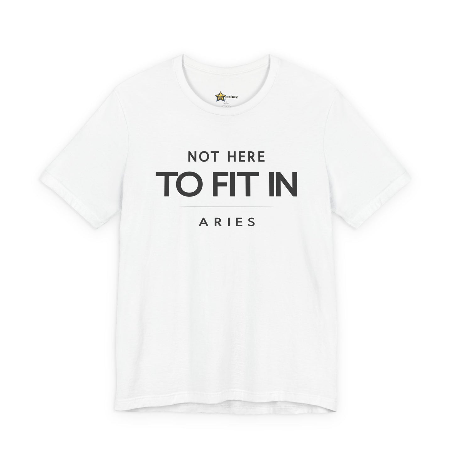 Aries Not Here to Fit In T-Shirt