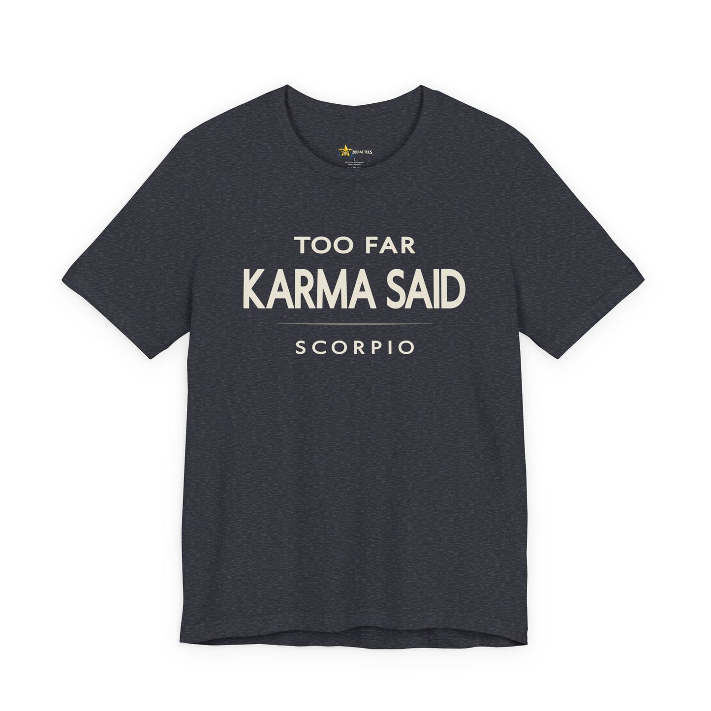 Scorpio Too Far Karma Said T-Shirt