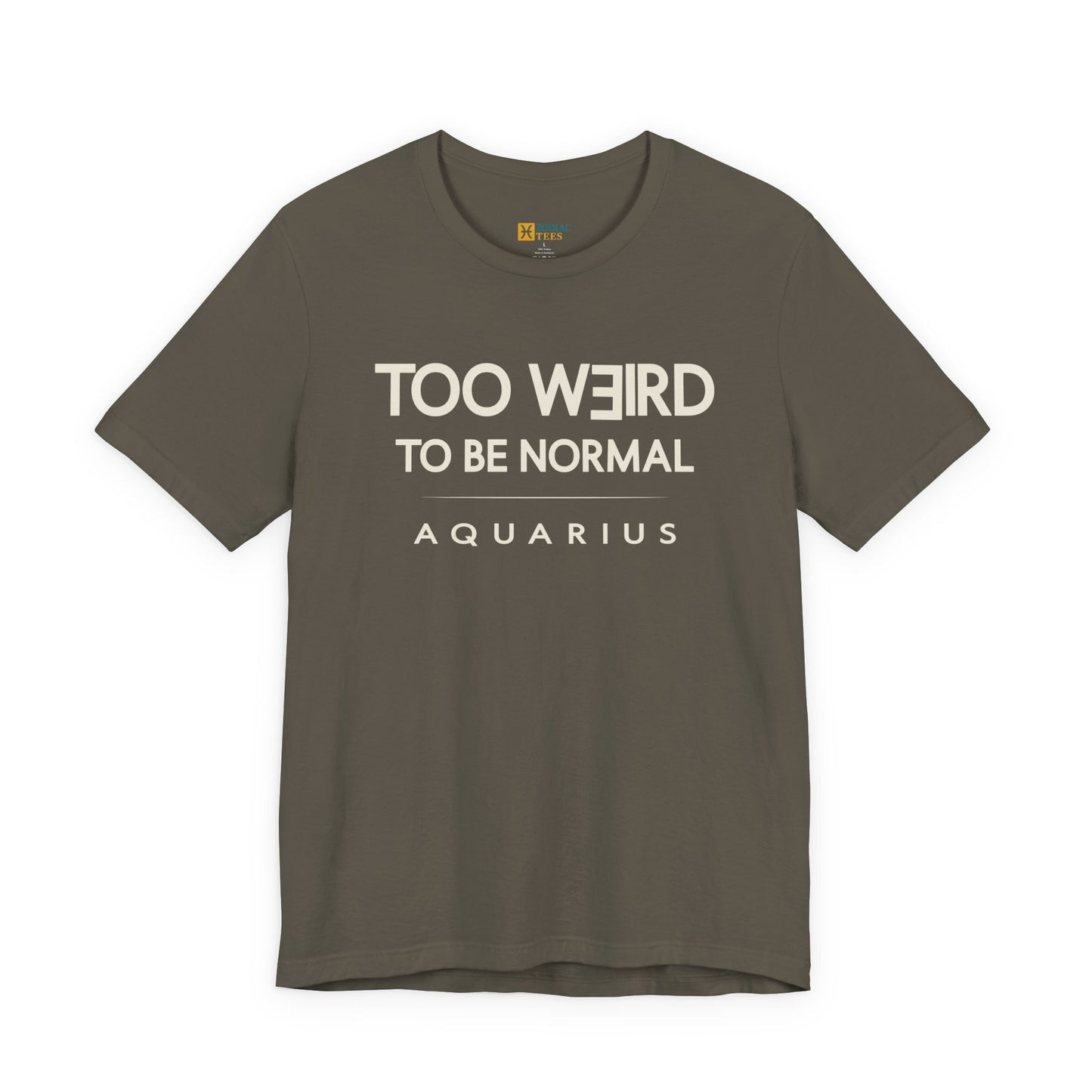 Aquarius Too Weird to Be Normal T-Shirt – Confident Zodiac Attitude Tee