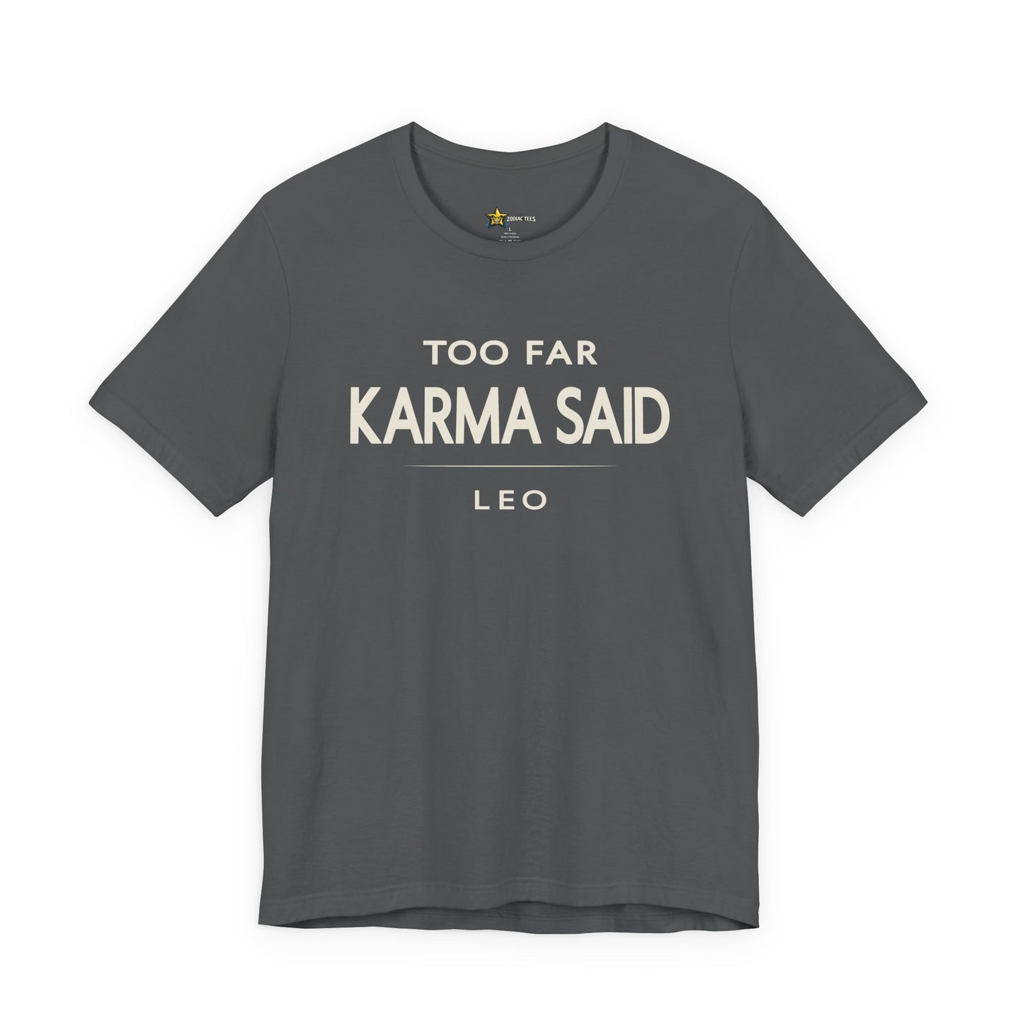 Leo Too Far Karma Said T-Shirt