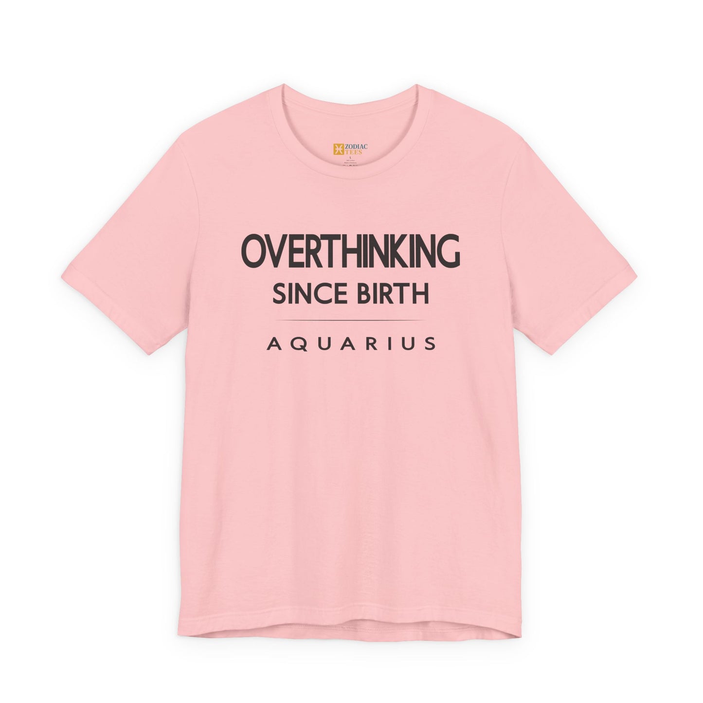Aquarius Overthinking Since Birth T-Shirt – Witty Zodiac Mindset Tee