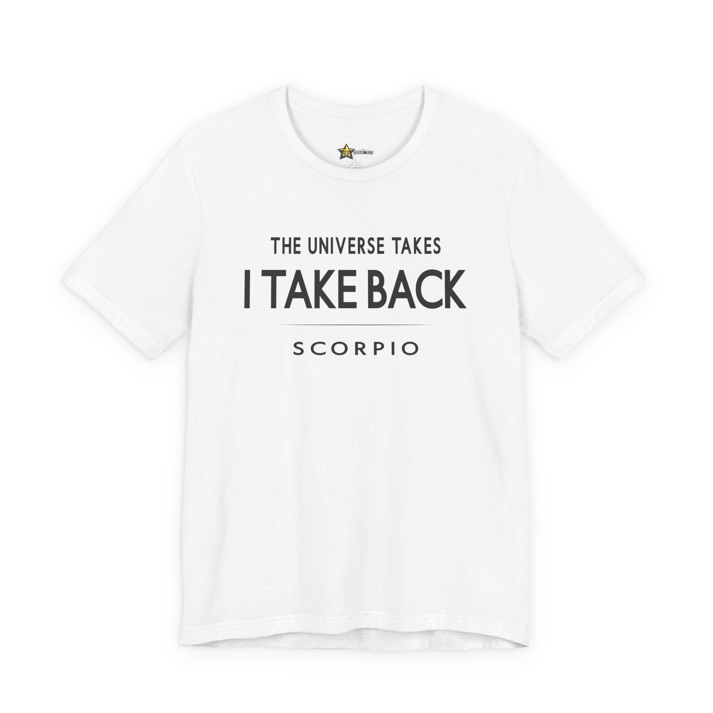 Scorpio I Take Back T-Shirt