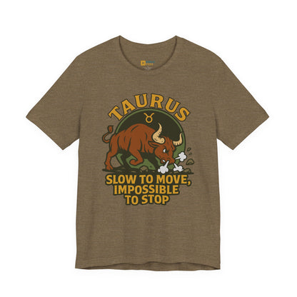 Taurus Slow to Move T-Shirt – Funny Zodiac Bull Tee