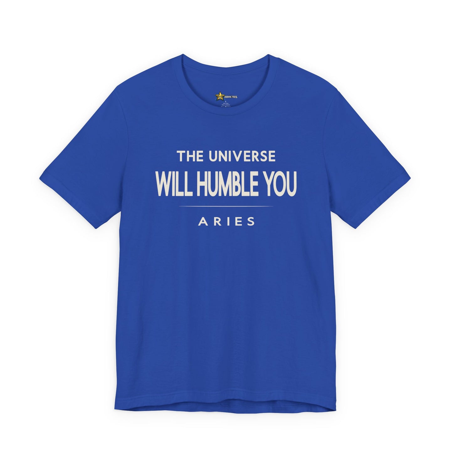 Aries Bold Statement T-Shirt – The Universe Will Humble You Tee