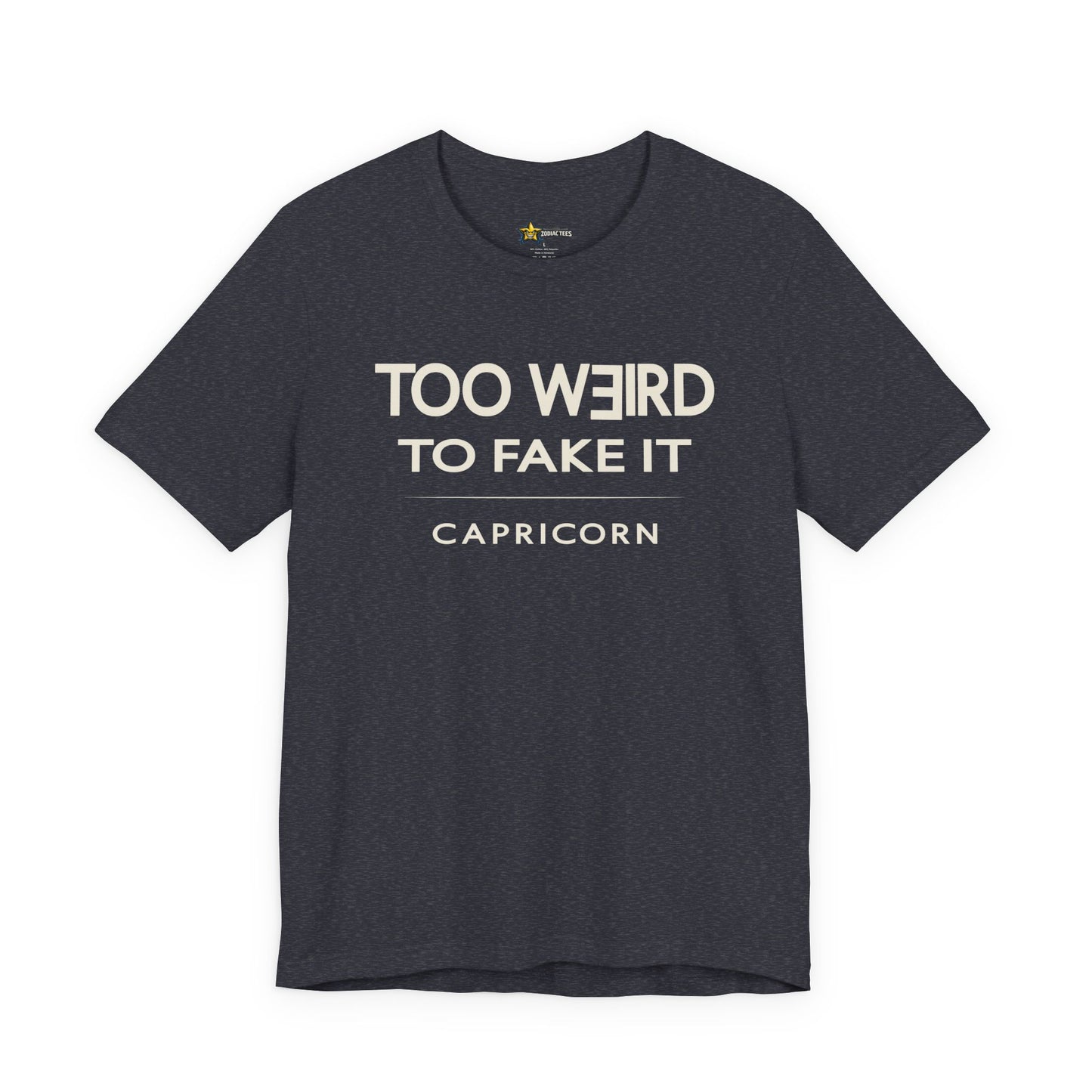 Capricorn Too Weird to Fake It T-Shirt