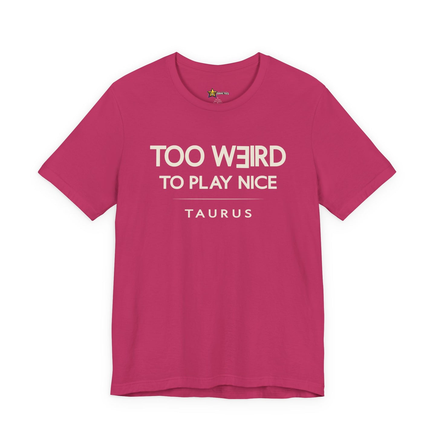 Taurus Too Weird to Play Nice T-Shirt