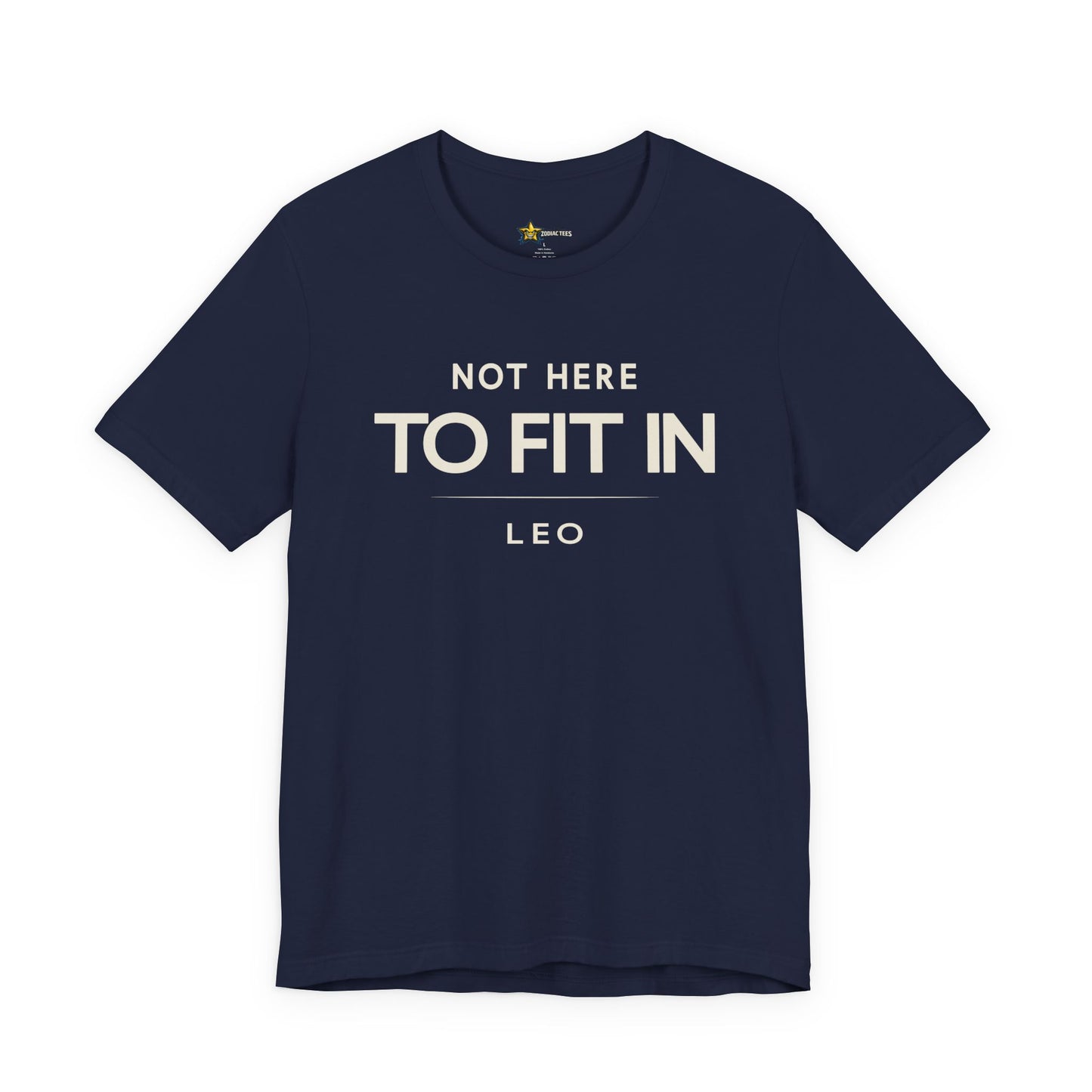 Leo Not Here to Fit In T-Shirt