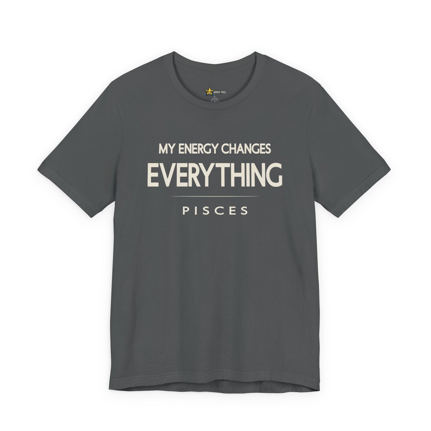 Pisces My Energy Changes Everything T-Shirt